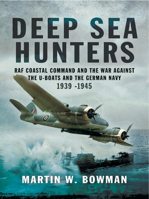 Title details for Deep Sea Hunters by Martin W. Bowman - Wait list